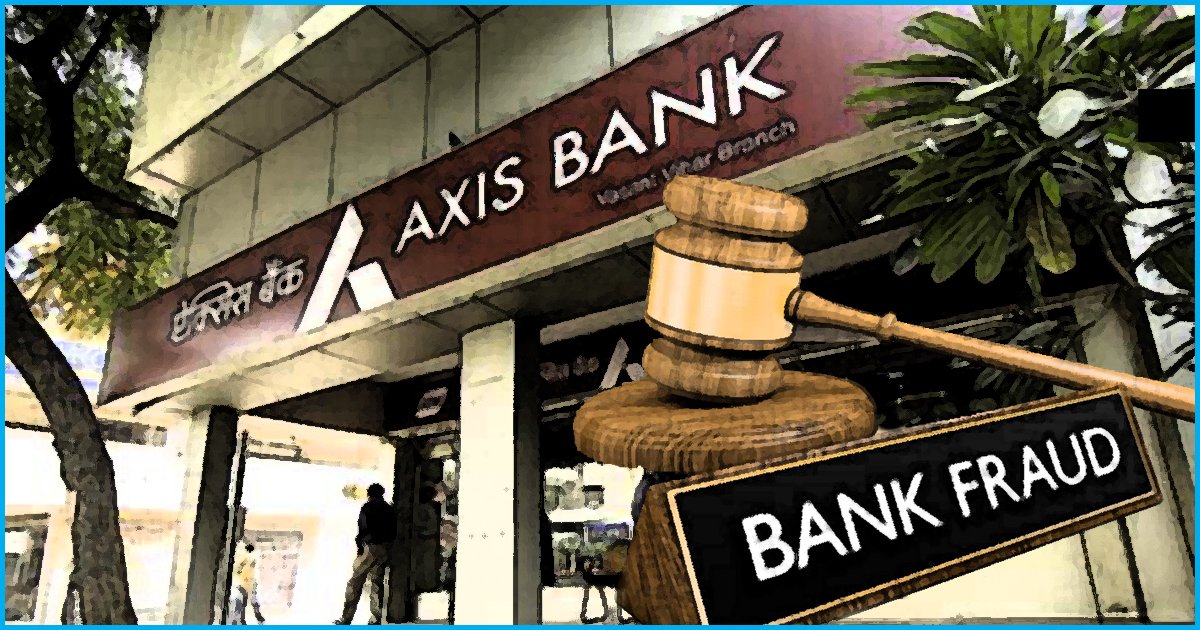 Axis Bank Ordered To Pay Rs. 10 Lakhs To Customer For Fraudulent Transaction