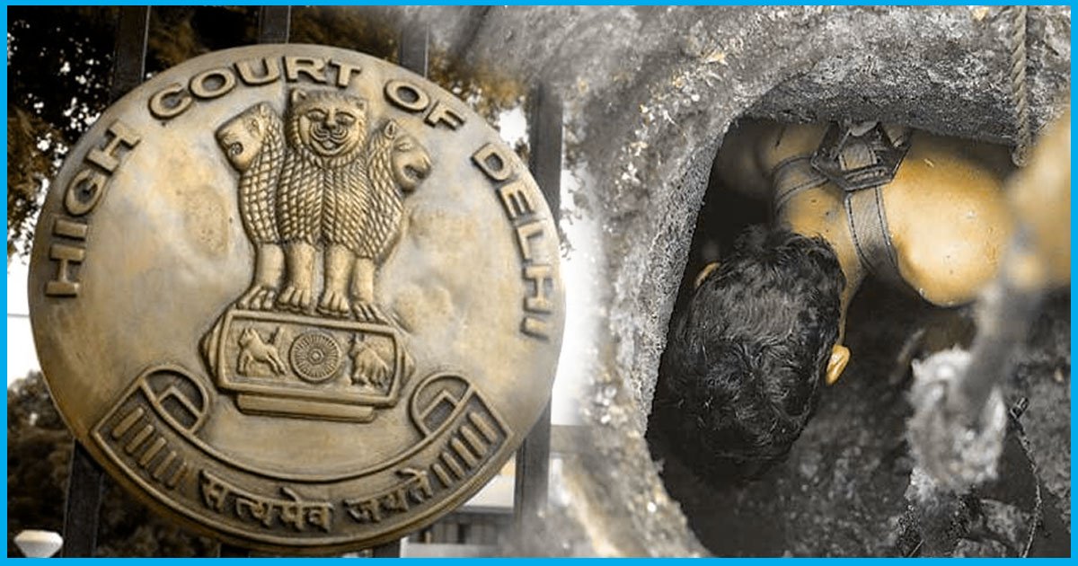 Delhi HC Awards Rs 10L Compensation Each To Wife, Mother Of Two Manual Scavengers Who Died Of Toxic Fumes Inside Chocked Sewer