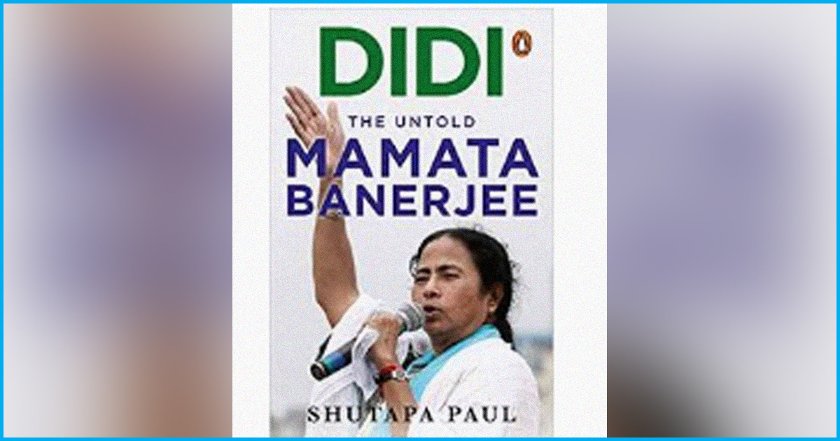 “Didi: The Untold Mamata Banerjee” - A New Biography Tracing The Political Journey Of The Firebrand Leader