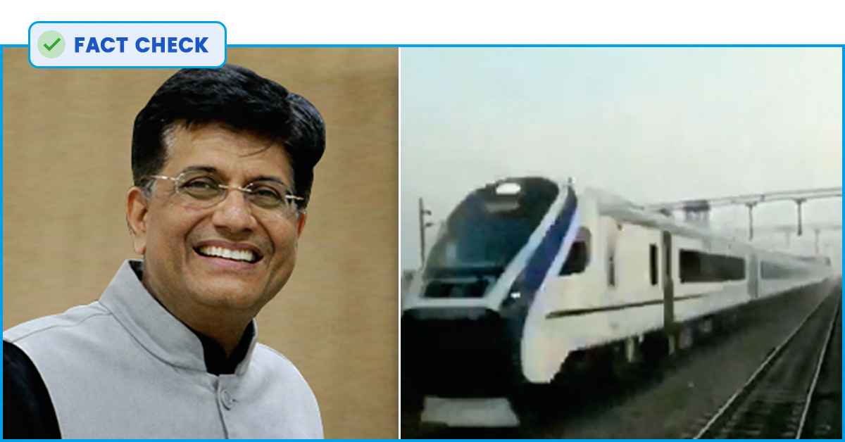 Fact Check: Railway Minister Piyush Goyal Uploads Doctored Video Of Lightning Fast Vande Bharat Express