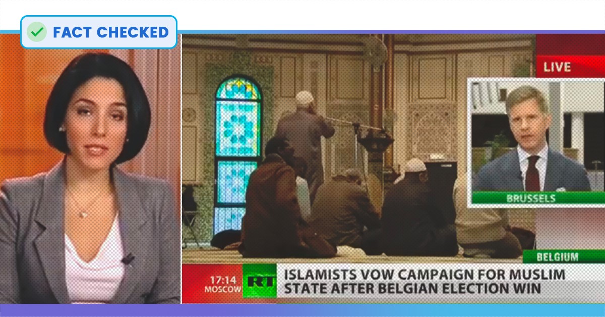 Fact Check: 7-Yr-Old News Video Of Russia Times On Islamic Party Claiming Sharia Law In Belgium Shared As New