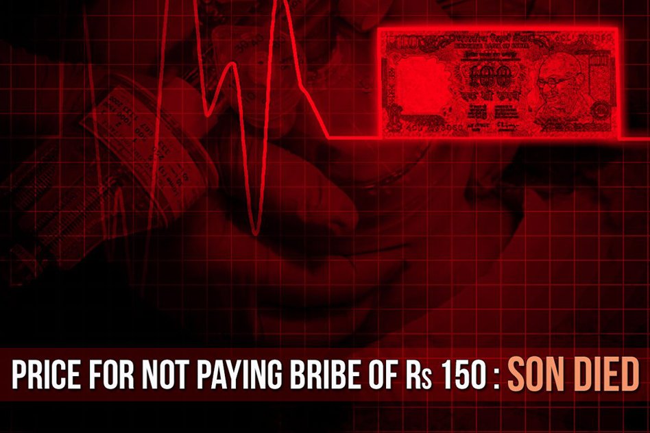 Price for not paying bribe of Rs. 150 - Son died.