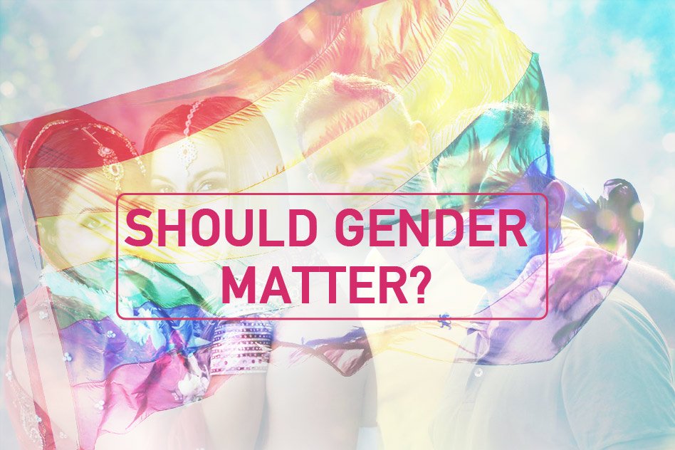 Share Your View: Is Gender Important When It Comes To Love?