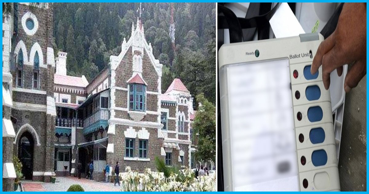 Uttarakhand High Court Orders Sealing EVMs From 6 Constituencies On Grounds Of Tampering