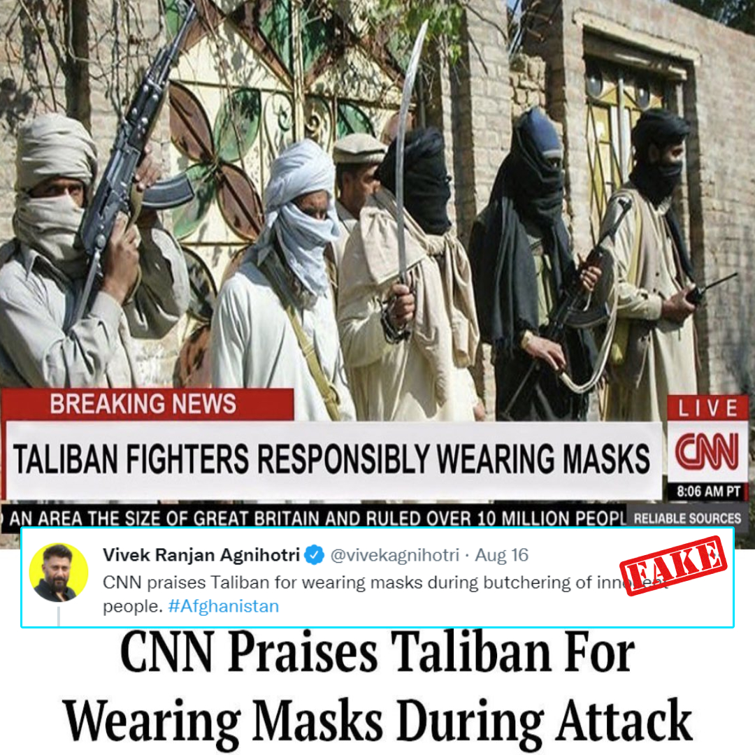 No, CNN Did Not Praise Taliban For Wearing Masks During Afghan Seizure