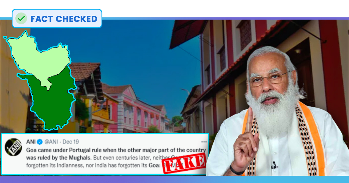 Os Mughals governaram a Índia quando os portugueses tomaram Goa?  Não, a declaração do PM Modi é factualmente incorreta