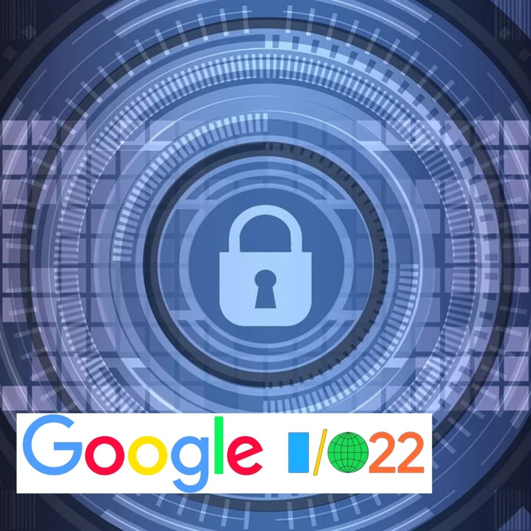Google I/O 2022: Techno Giant Introduces Privacy Controls To Customise Ads, Gives Additional Privacy