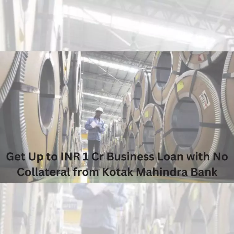 Get Up To INR 1 Cr Business Loan With No Collateral From Kotak Mahindra Bank