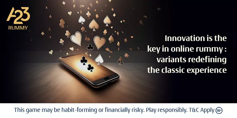 Innovation is the Key in Online Rummy: Variants Redefining the Classic Experience | A23