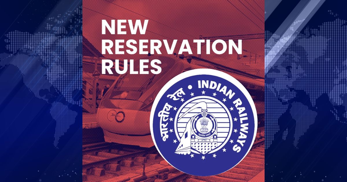 New Train Ticket Reservation Rules: What You Should Know - The Logical ...