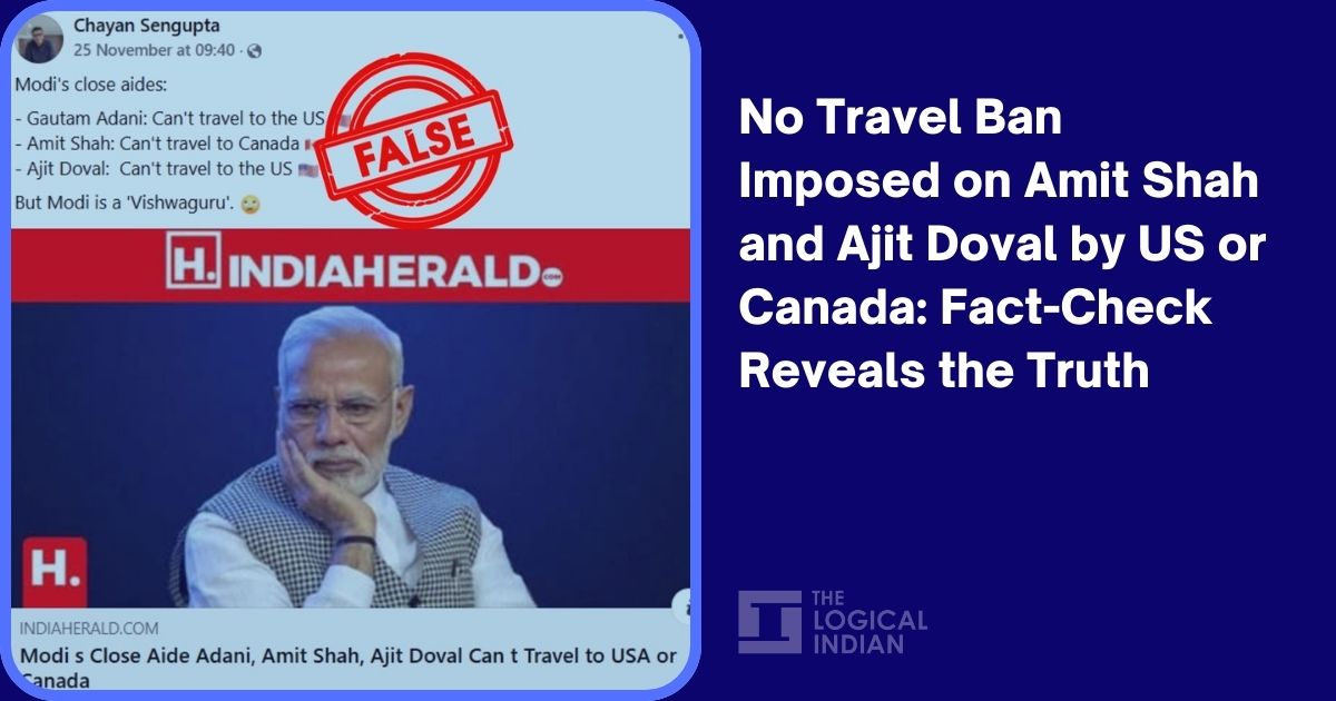 No Travel Ban Imposed on Amit Shah and Ajit Doval by US or Canada: Fact-Check Reveals the Truth – The Logical Indian