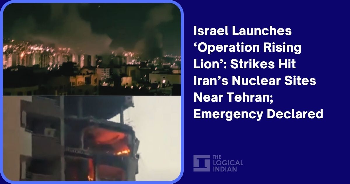 Israel Launches Operation Rising Lion’: Strikes Hit Iran’s Nuclear Sites Near Tehran; Emergency Declared