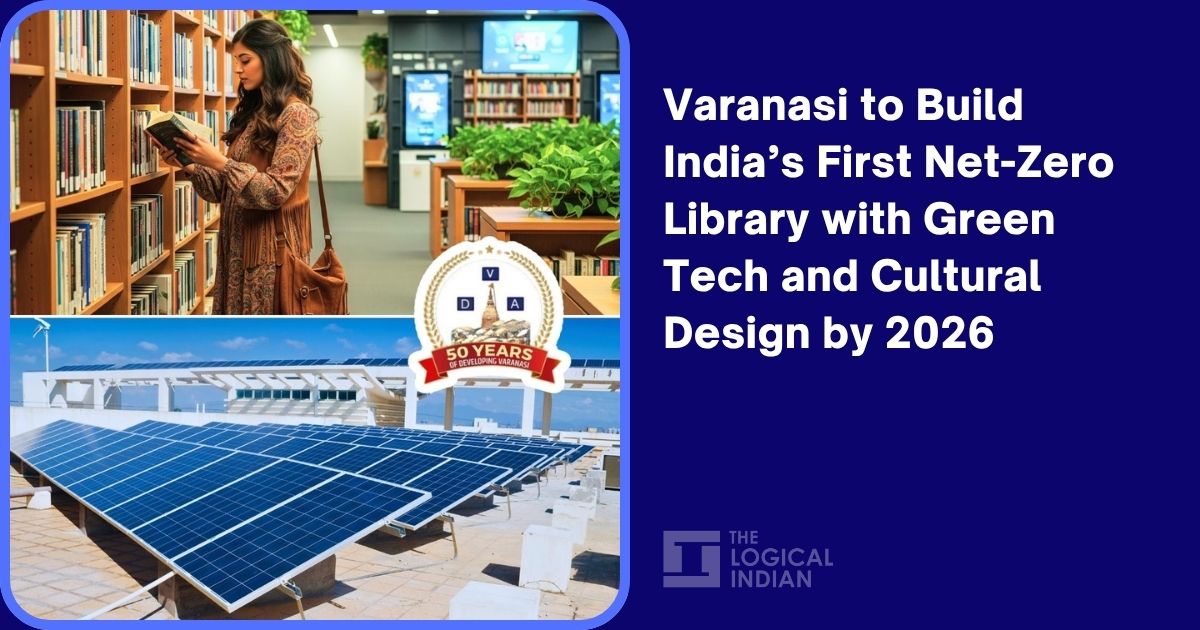 Varanasi to Build India’s First Net-Zero Library with Green Tech and Cultural Design by 2026
