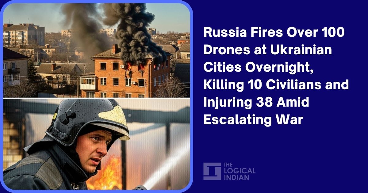 Russia Fires Over 100 Drones at Ukrainian Cities Overnight, Killing 10 Civilians and Injuring 38 Amid Escalating War