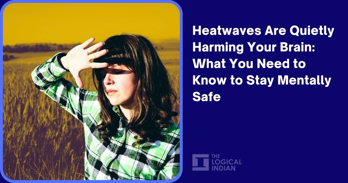 Heatwaves Are Quietly Harming Your Brain: What You Need to Know to Stay Mentally Safe