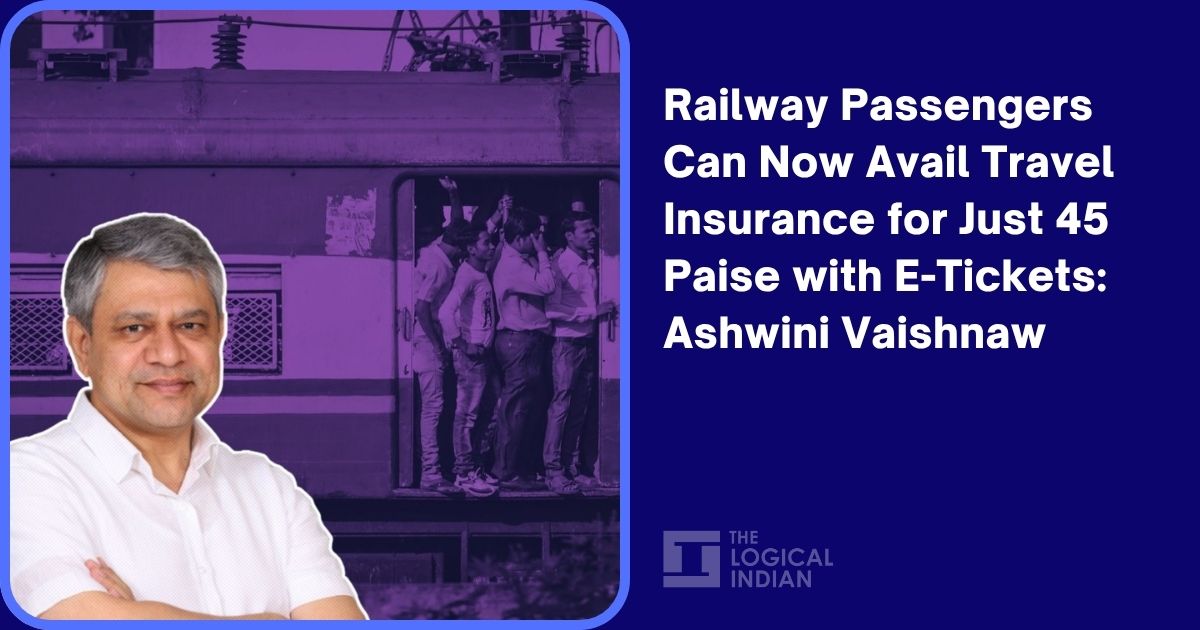 Railway Passengers Can Now Avail Travel Insurance for Just 45 Paise with E-Tickets: Ashwini Vaishnaw