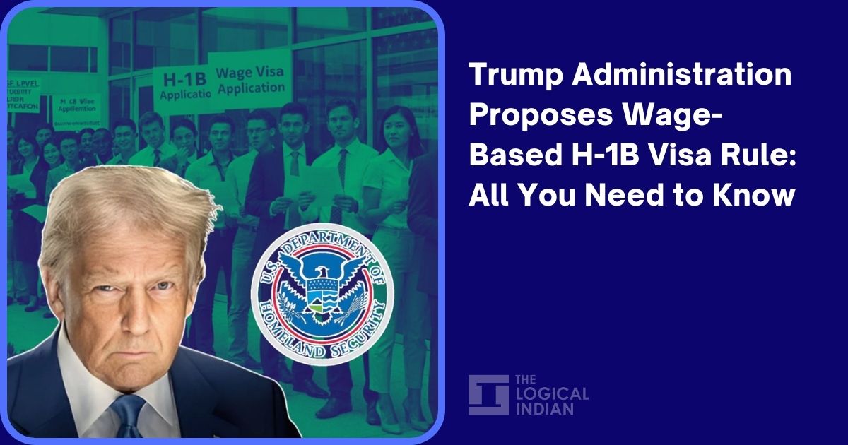 Trump Administration Proposes Wage-Based H-1B Visa Rule: All You Need to Know - The Logical Indian