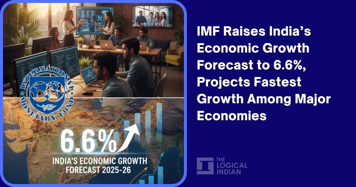 IMF Raises India’s Economic Growth Forecast to 6.6%, Projects Fastest Growth Among Major Economies