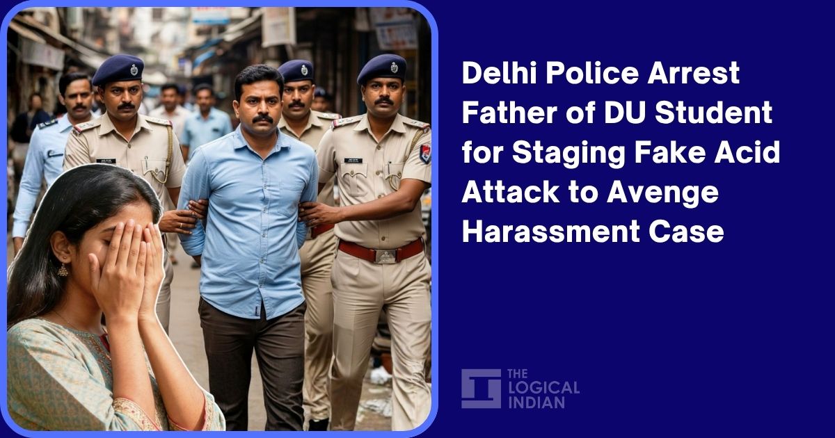 Delhi Police Arrest Father of DU Student for Staging Fake Acid Attack ...