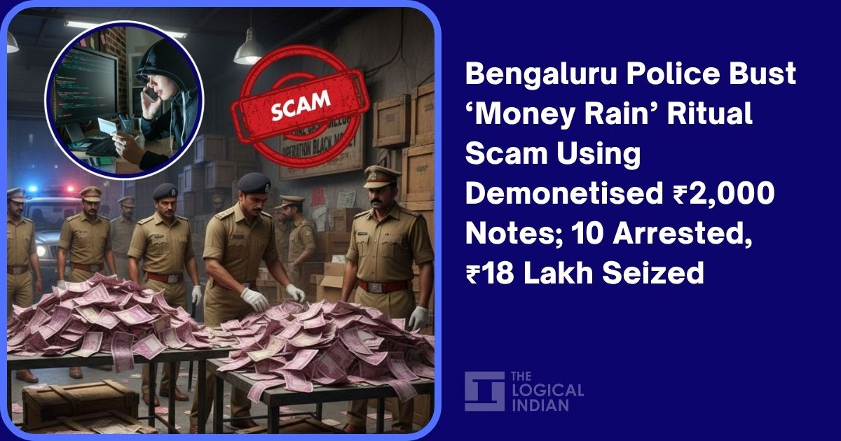 Bengaluru Police Bust ‘Money Rain’ Ritual Scam Using Demonetised ₹2,000 ...