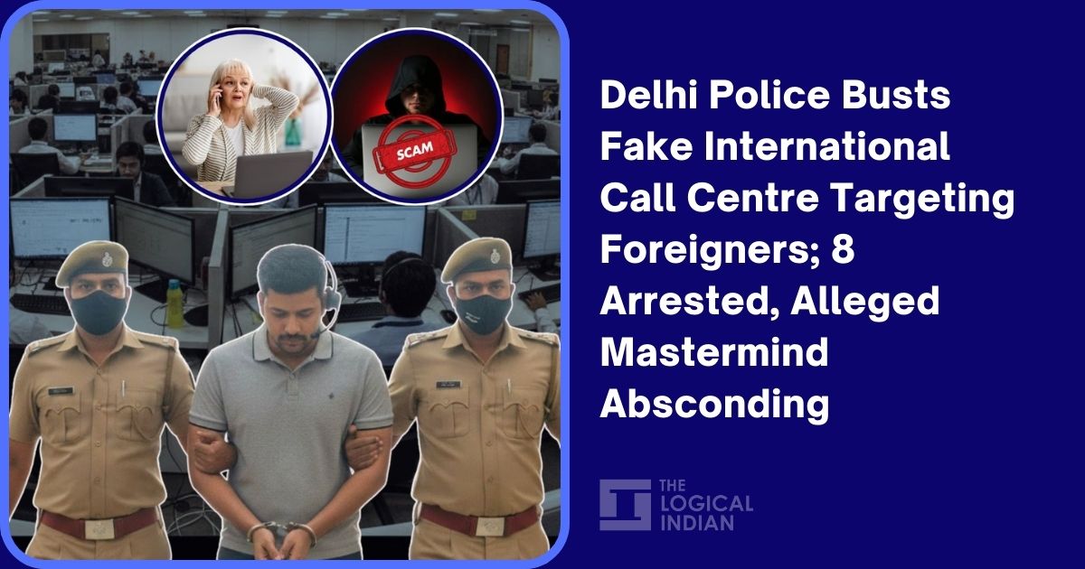 Delhi Police Busts Fake International Call Centre Targeting Foreigners; 8 Arrested, Alleged Mastermind Absconding