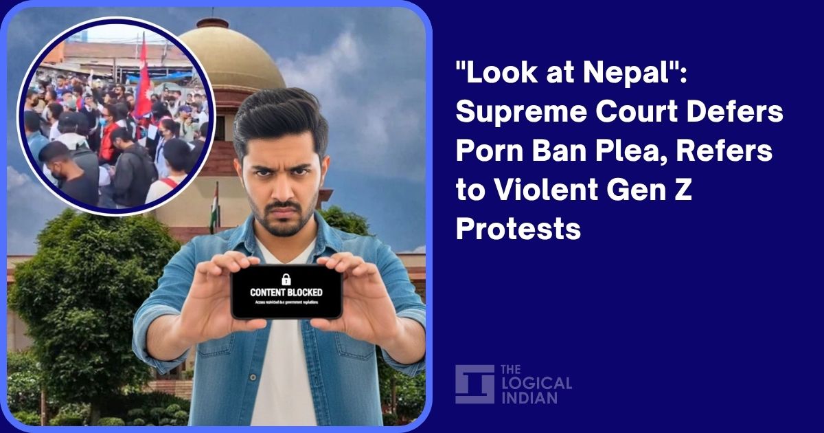 “Look at Nepal”: Supreme Court Defers Porn Ban Plea, Refers to Violent Gen Z Protests