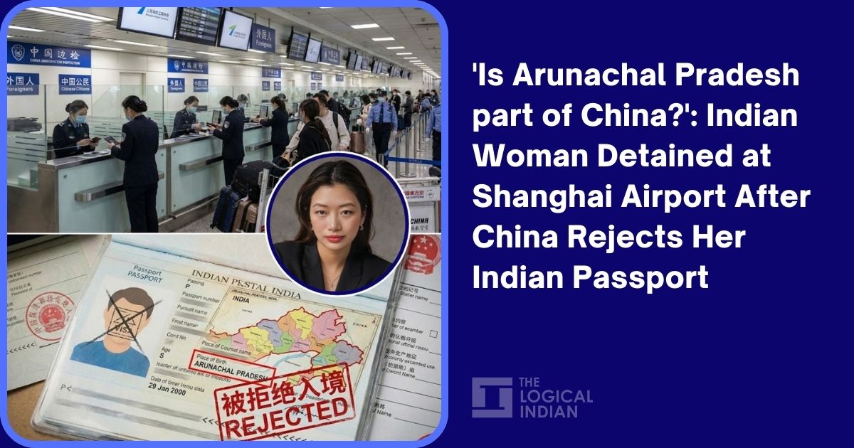 ‘Is Arunachal Pradesh part of China?’: Indian Woman Detained at Shanghai Airport After China Rejects Her Indian Passport