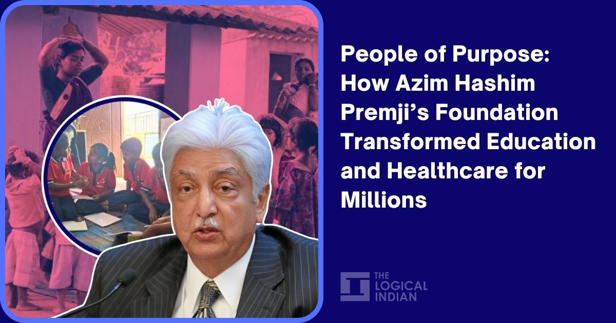 People of Purpose: How Azim Hashim Premji’s Foundation Transformed Education and Healthcare for Millions