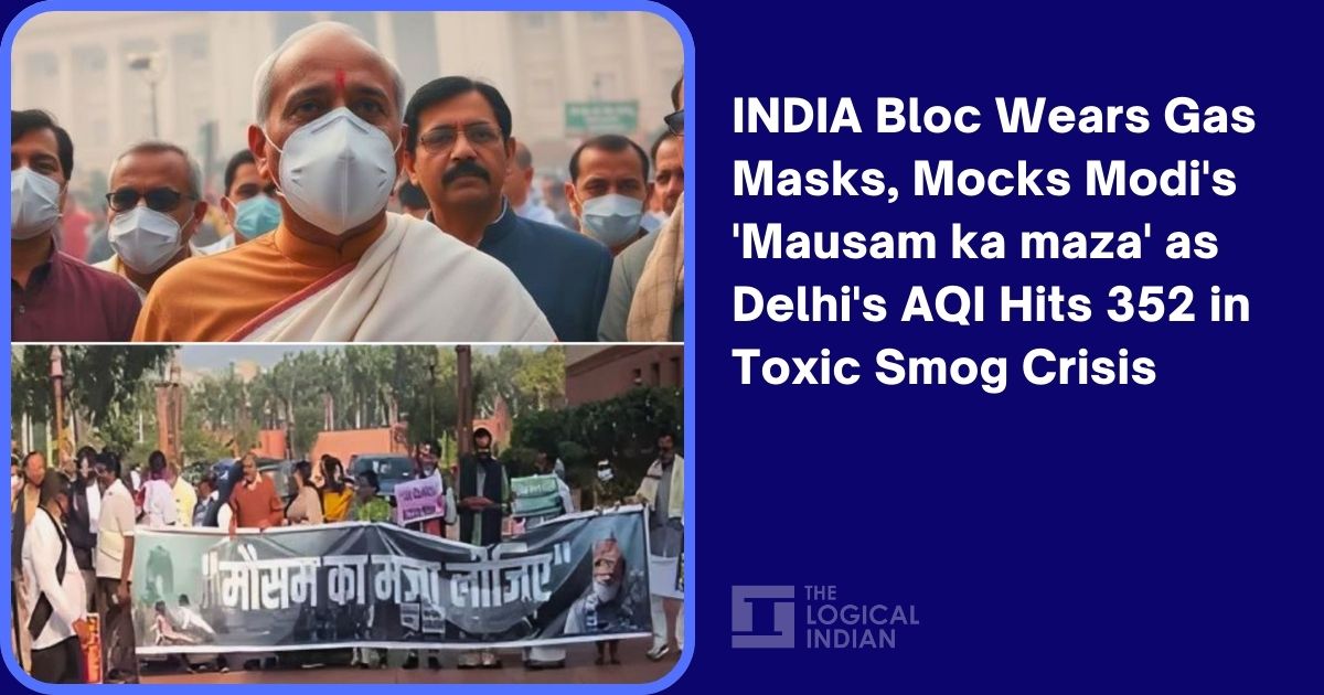 INDIA Bloc Wears Gas Masks, Mocks Modi’s ‘Mausam ka maza’ as Delhi’s AQI Hits 352 in Toxic Smog Crisis