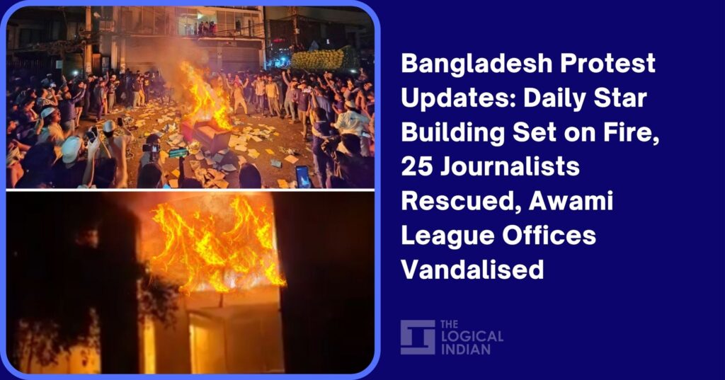 Bangladesh Protest Updates: Daily Star Building Set on Fire, 25 Journalists Rescued, Awami League Offices Vandalised