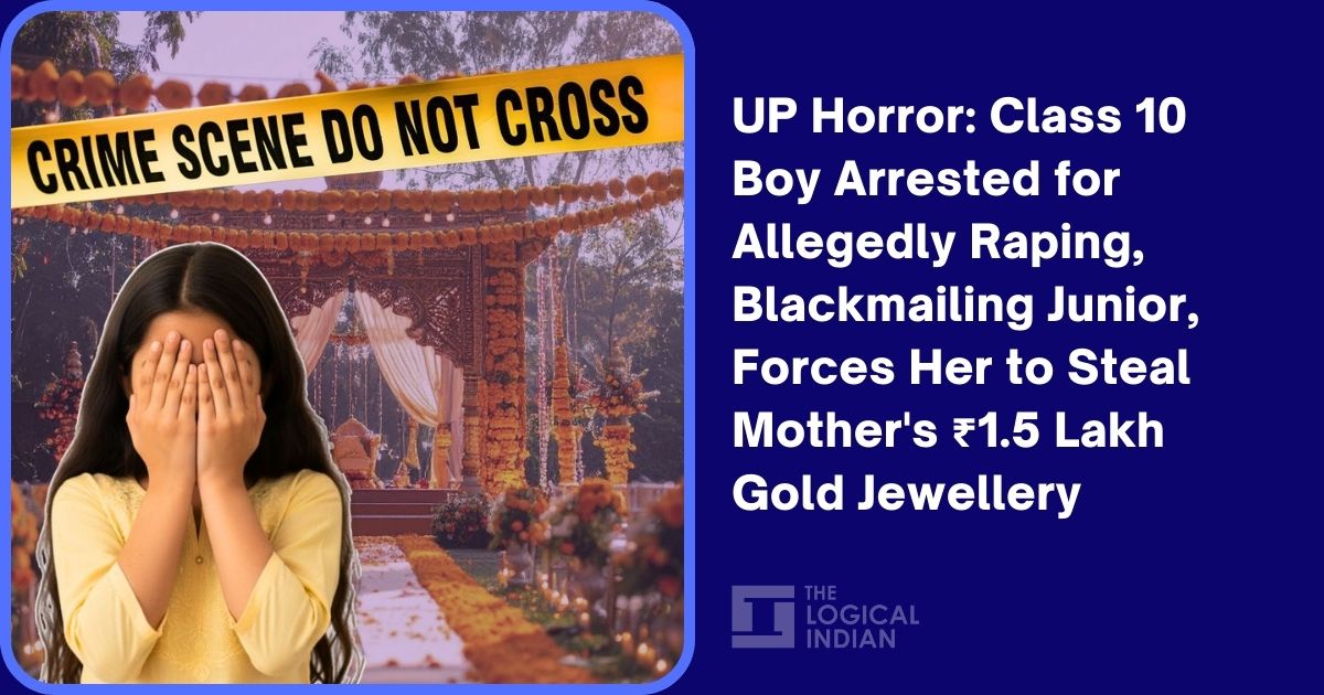 UP Horror: Class 10 Boy Arrested for Allegedly Raping, Blackmailing Junior, Forces Her to Steal Mother’s ₹1.5 Lakh Gold Jewellery