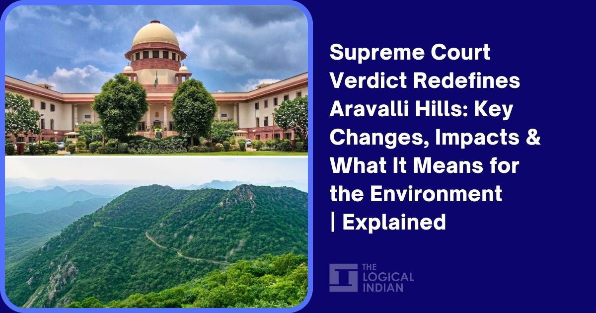 Supreme Court Verdict Redefines Aravalli Hills: Key Changes, Impacts & What It Means for the Environment | Explained