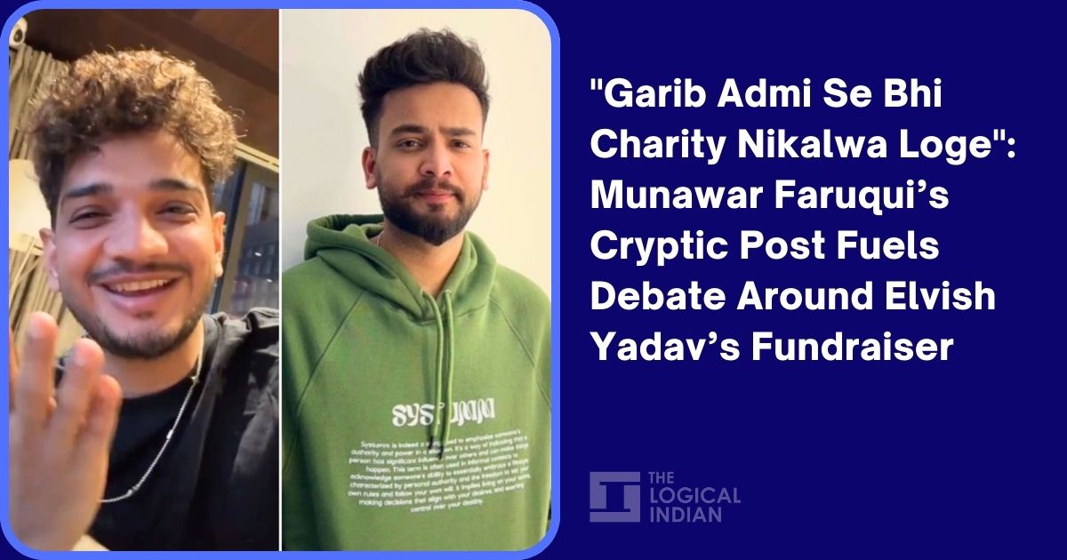 “Garib Admi Se Bhi Charity Nikalwa Loge”: Munawar Faruqui’s Cryptic Post Fuels Debate Around Elvish Yadav’s Fundraiser