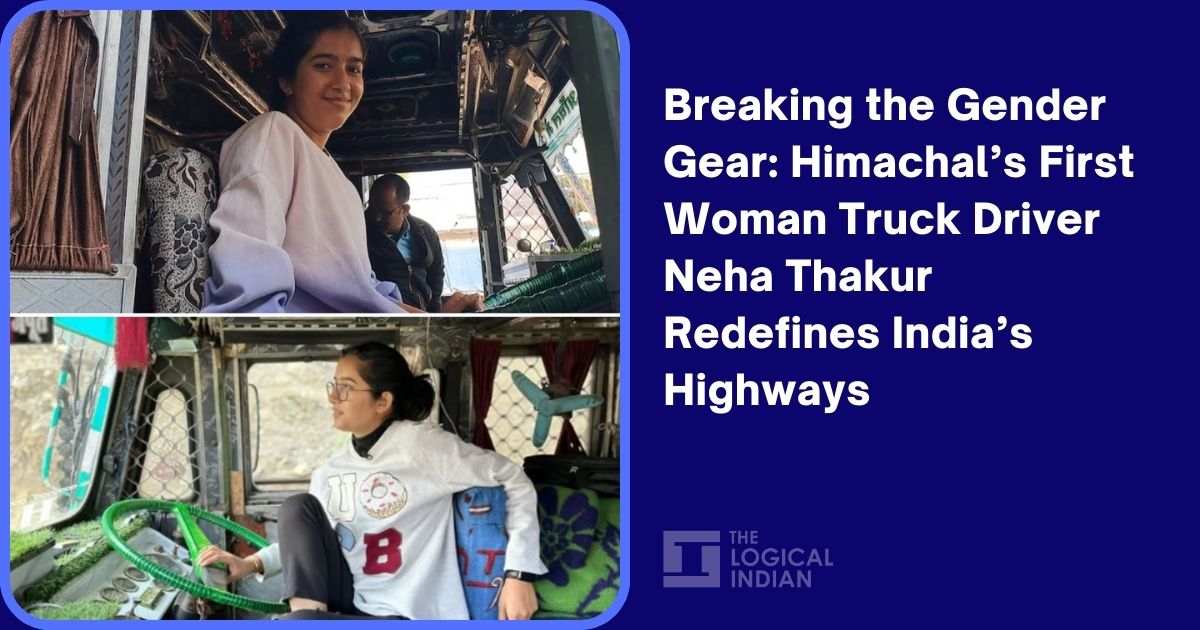 Breaking the Gender Gear: Himachal’s First Woman Truck Driver Neha Thakur Redefines India’s Highways