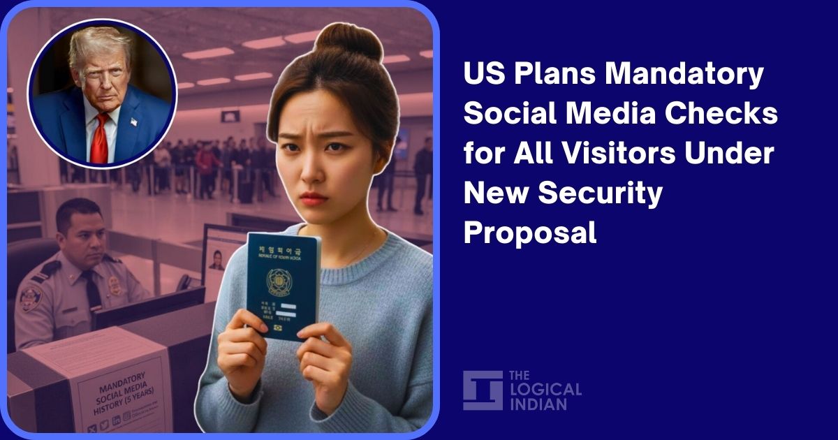 US Plans Mandatory Social Media Checks for All Visitors Under New Security Proposal