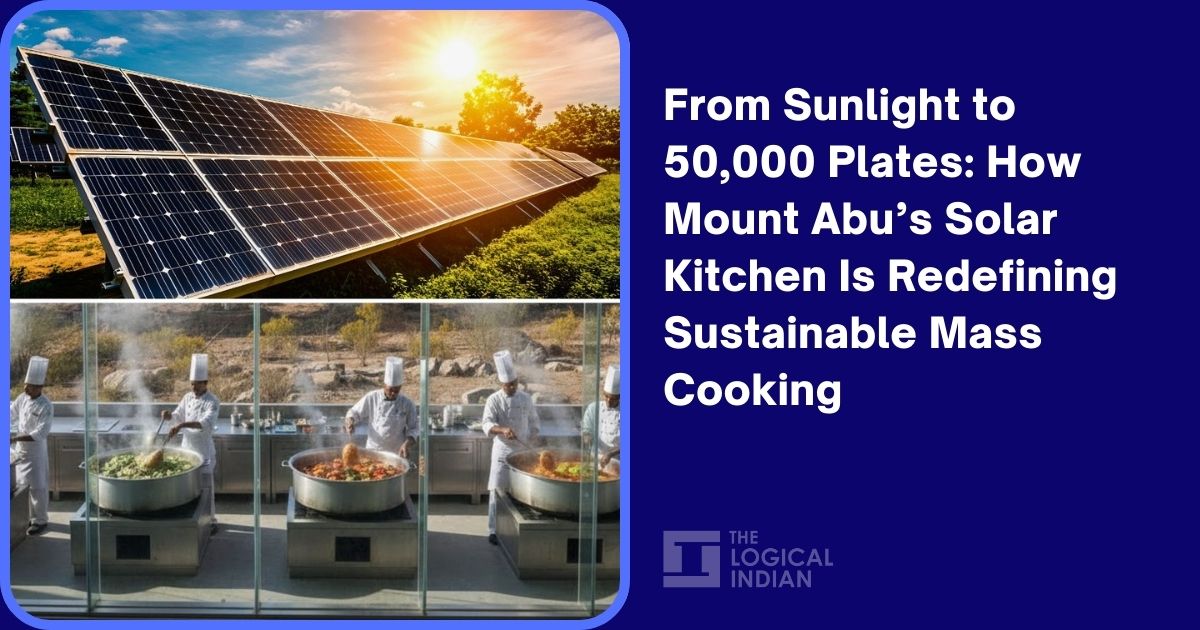 From Sunlight to 50,000 Plates: How Mount Abu’s Solar Kitchen Is ...