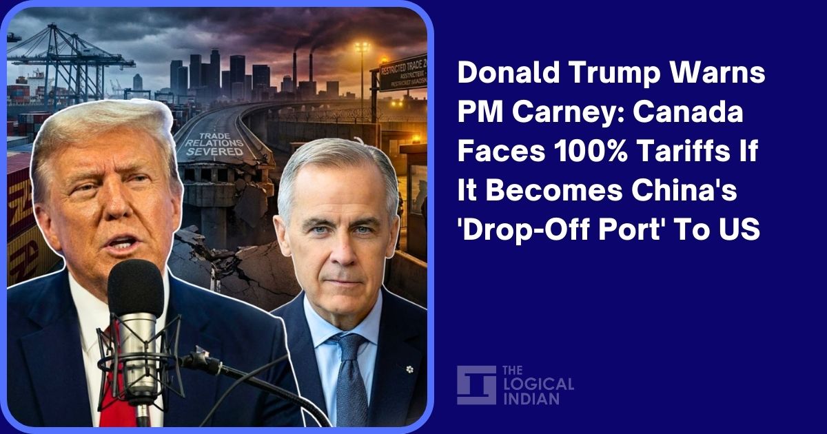 Donald Trump Warns PM Carney: Canada Faces 100% Tariffs If It Becomes China’s ‘Drop-Off Port’ To US