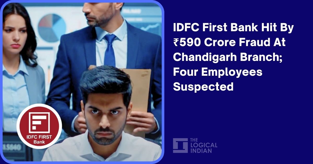 IDFC First Bank Hit By ₹590 Crore Fraud At Chandigarh Branch; Four Employees Suspected