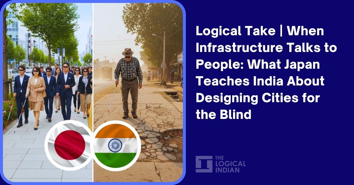Logical Take | When Infrastructure Talks to People: What Japan Teaches India About Designing Cities for the Blind