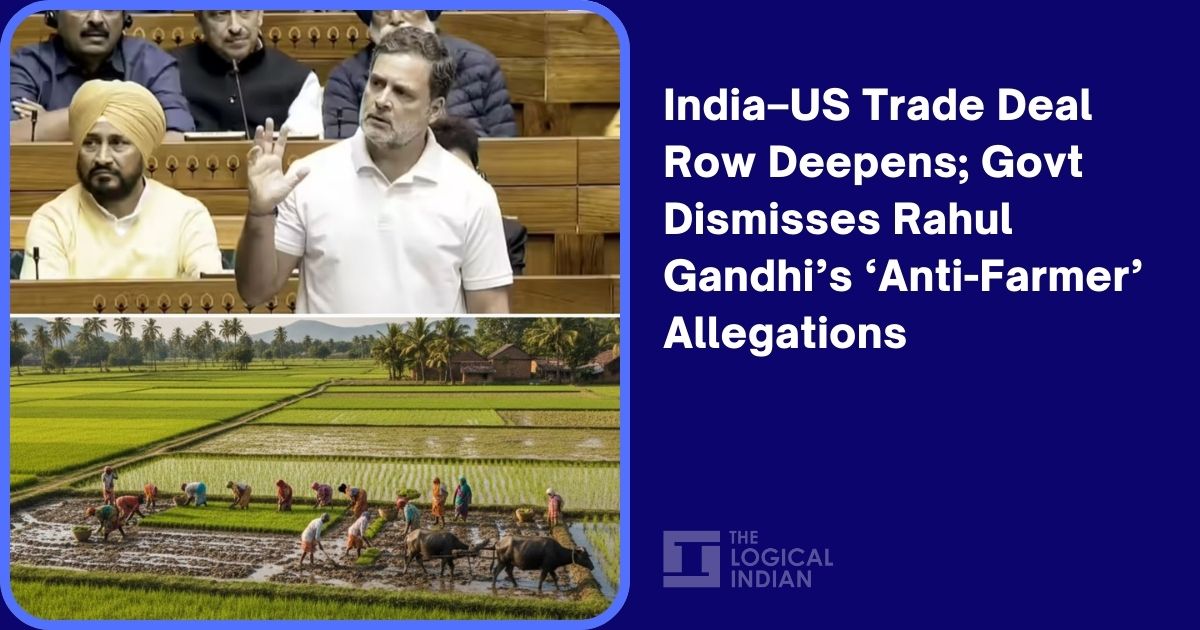 India–US Trade Deal Row Deepens; Govt Dismisses Rahul Gandhi’s ‘Anti-Farmer’ Allegations