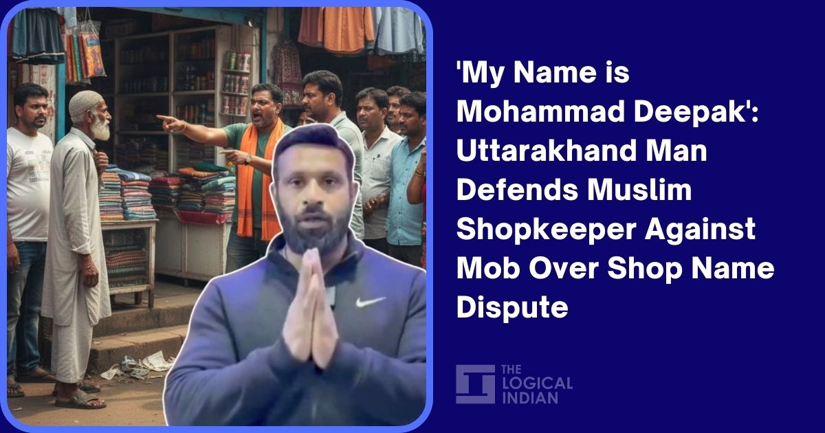 'My Name is Mohammad Deepak': Uttarakhand Man Defends Muslim Shopkeeper ...