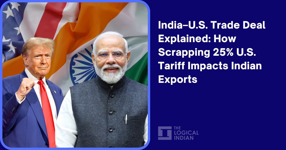India–U.S. Trade Deal Explained: How Scrapping 25% U.S. Tariff Impacts Indian Exports