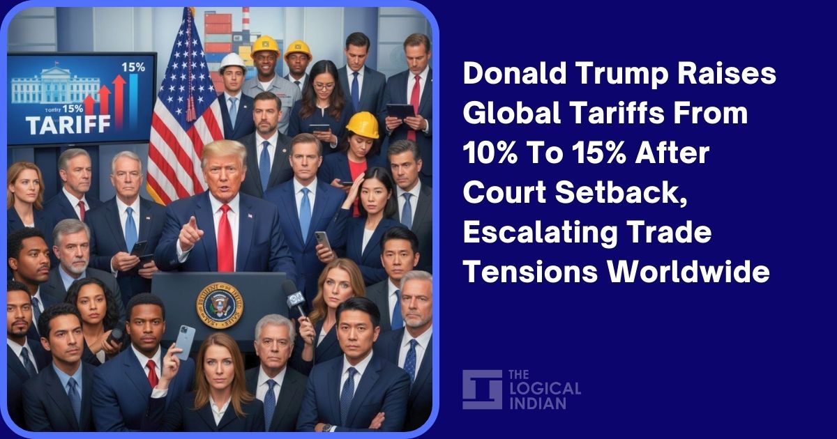 Donald Trump Raises Global Tariffs From 10% To 15% After Court Setback, Escalating Trade Tensions Worldwide