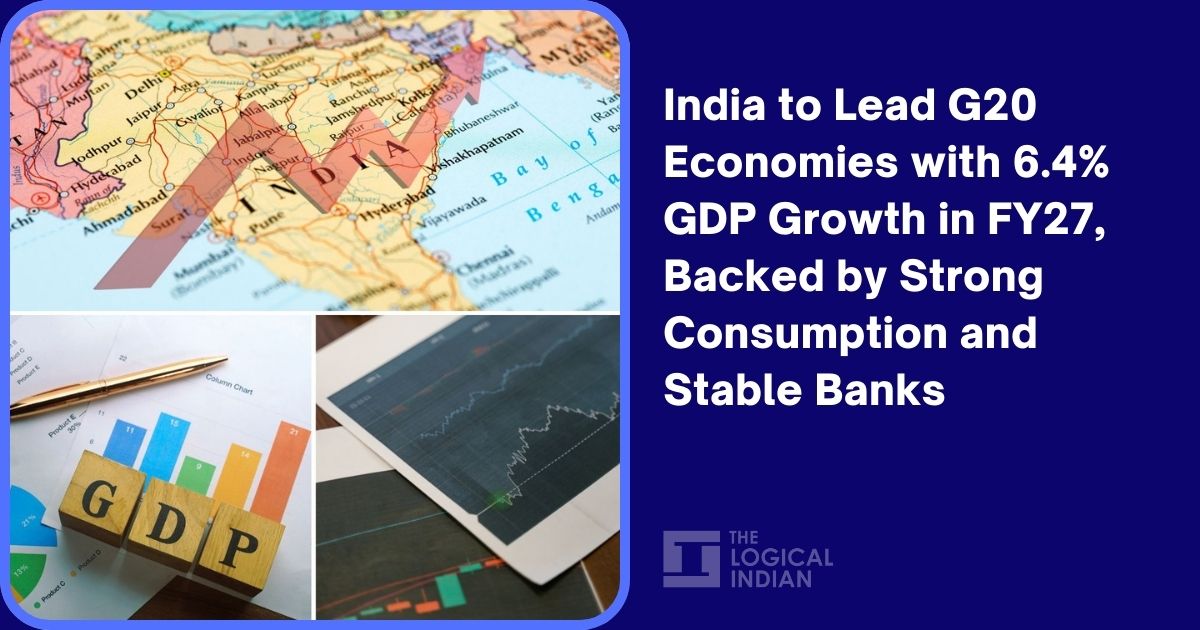 India to Lead G20 Economies with 6.4% GDP Growth in FY27, Backed by Strong Consumption and Stable Banks