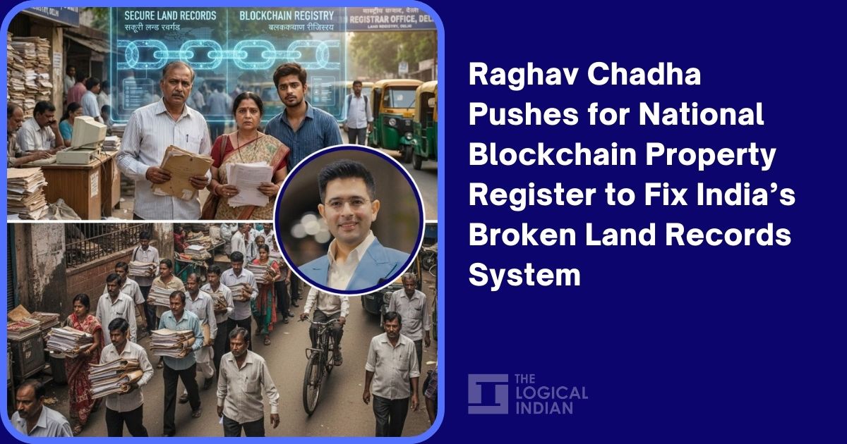 Raghav Chadha Pushes for National Blockchain Property Register to Fix India’s Broken Land Records System