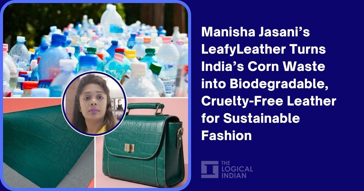 Manisha Jasani’s LeafyLeather Turns India’s Corn Waste into Biodegradable, Cruelty-Free Leather for Sustainable Fashion