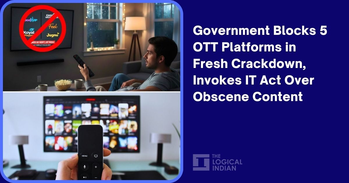 Government Blocks 5 OTT Platforms in Fresh Crackdown, Invokes IT Act Over Obscene Content