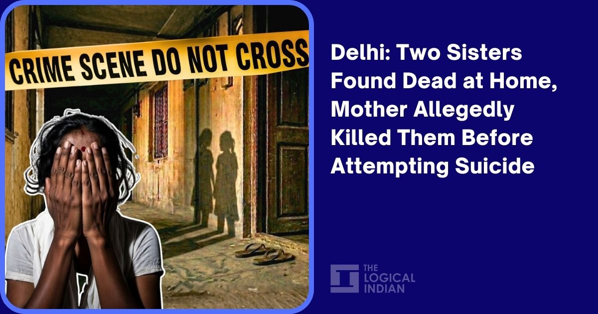 Delhi: Two Sisters Found Dead at Home, Mother Allegedly Killed Them ...