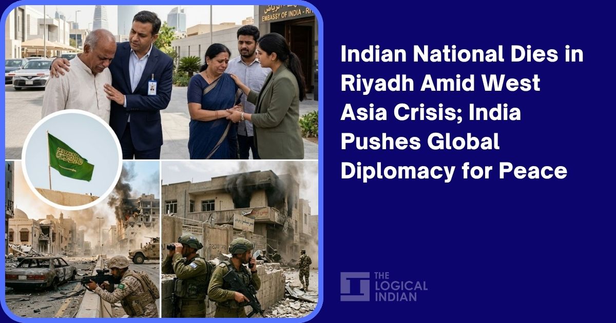 Indian National Dies in Riyadh Amid West Asia Crisis; India Pushes Global Diplomacy for Peace