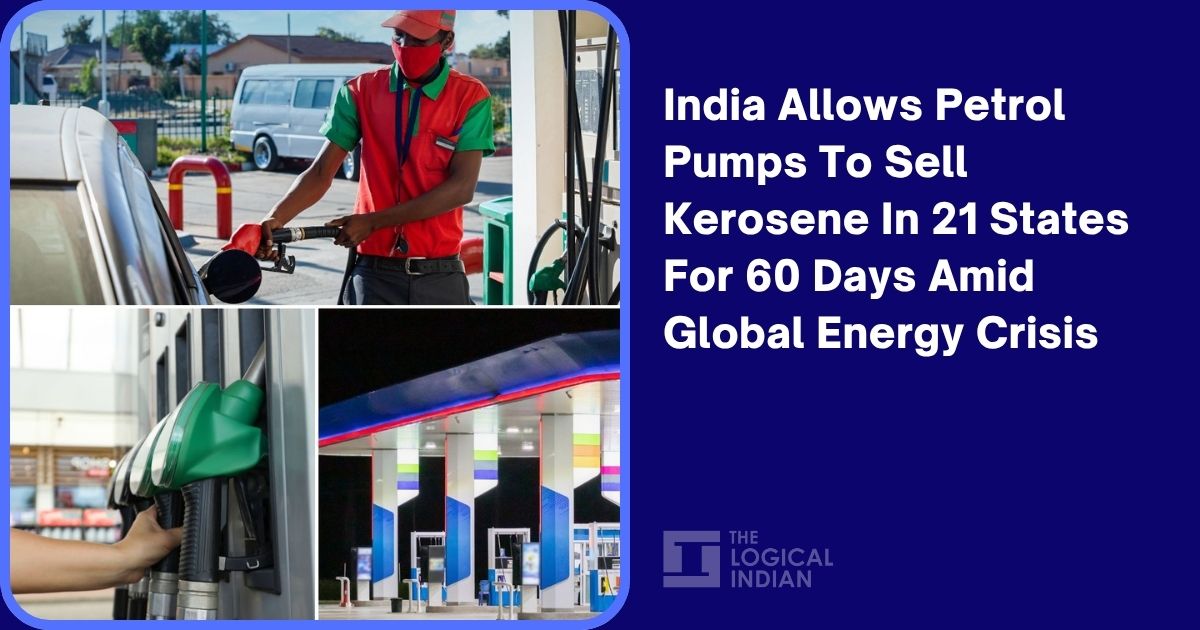 India Allows Petrol Pumps To Sell Kerosene In 21 States For 60 Days Amid Global Energy Crisis